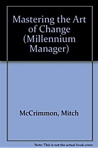 The Change Master: Managing and Adapting to Organizational Change (Millennium Manager Series) (Paperback)
