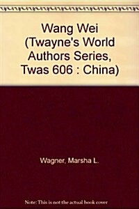 Wang Wei (Twaynes World Authors Series, Twas 606 : China) (Hardcover, 1St Edition)