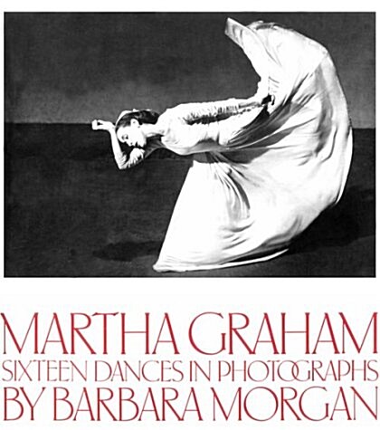 Martha Graham: Sixteen Dances in Photographs (Hardcover, Revised)