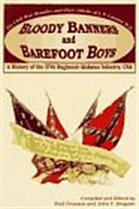 Bloody Banners and Barefoot Boys: A History of the 27th Regiment Alabama Infantry Csa : the Civil War Memoirs and Diary Entries of J. P. Cannon M. D. (Hardcover, First Edition)
