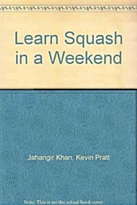 Learn Squash in a Weekend (Paperback)