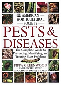 American Horticultural Society Pests and Diseases: The Complete Guide to Preventing, Identifying and Treating Plant Problems (Hardcover, 1st)