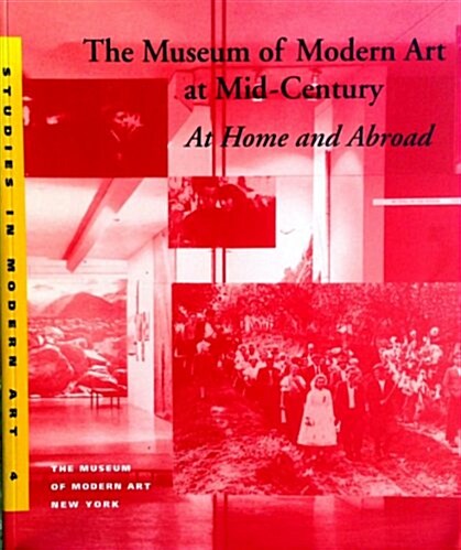 The Museum of Modern Art at Mid-Century: At Home and Abroad (Studies in Modern Art) (Paperback)