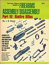 Gun Digest Book of Firearms Assembly-Disassembly: Rimfire Rifles, Part 3 (Paperback, First Prinitng)