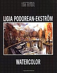 Ligia Podorean-Ekstrom: Watercolor (Masters of Today) (Hardcover, Bibliophile Limited Edition)