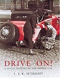 Drive On!: A Social History of the Motor Car (Hardcover)