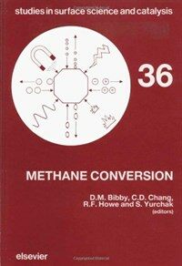 Methane conversion : proceedings of a symposium on the production of fuels and chemicals from natural gas, Auckland, April 27-30, 1987