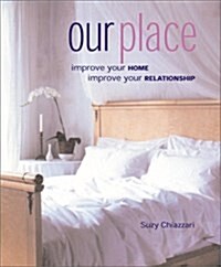 Our Place: Improve Your Home, Improve Your Relationship (Paperback)