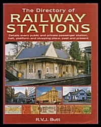 The Directory of Railway Stations: Details Every Public and Private Passenger Station, Halt, Platform and Stopping Place, Past and Present (Hardcover)