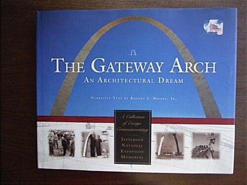 Gateway Arch: An Architectural Dream (Hardcover, First Edition)