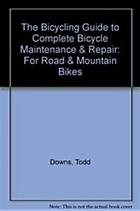 The Bicycling Guide to Complete Bicycle Maintenance & Repair: For Road & Mountain Bikes (Library Binding, 5 Reprint)