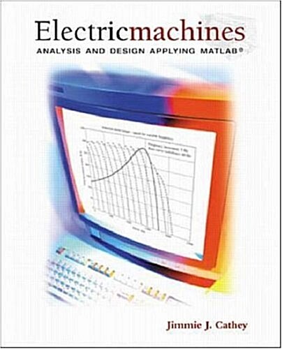 Electric Machines: Analysis and Design Applying MATLAB (Hardcover, 1)