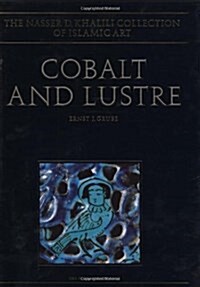 COBALT AND LUSTRE: The First Centuries of Islamic Pottery (The Nasser D. Khalili Collection of Islamic Art, VOL IX) (Hardcover, 1)