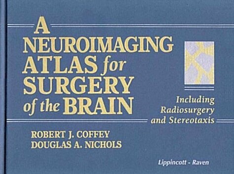 [중고] A Neuroimaging Atlas for Surgery of the Brain: Including Radiosurgery and Stereotaxis (Hardcover, 0)