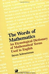 The Words of Mathematics: An Etymological Dictionary of Mathematical Terms Used in English (Spectrum) (Paperback)