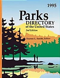 Parks Directory of the United States: A Guide to More Than 4,700 National & State Parks, Recreation Areas, Historic Sites, Battlefields, Monuments, Fo (Hardcover, 2nd)