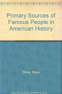 Primary Sources of Famous People in American History (Hardcover)