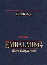 Embalming: History, Theory, & Practice (Hardcover, 2nd)