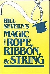 Bill Severns Magic with Rope, . . . (Paperback, Reprint)