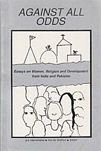 Against All Odds: Essays on Women, Religion and Development from India and Pakistan (Paperback)