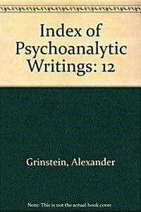 Index of Psychoanalytic Writings, Vol. 12 (Hardcover, 0)