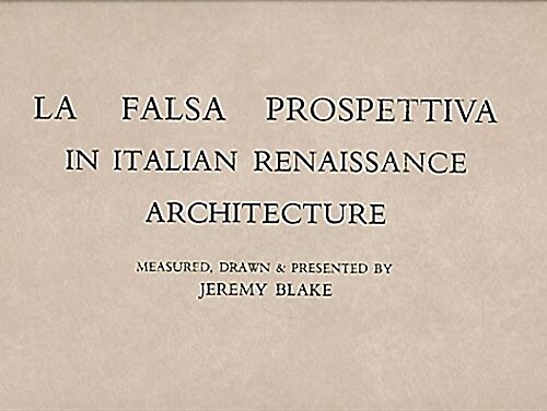 LA Falsa Prospettiva in Italian Renaissance Architecture (Hardcover)