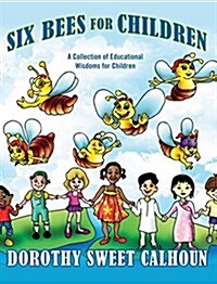 Six Bees for Children: A Collection of Educational Wisdoms for Children (Hardcover)