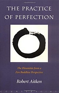 The Practice of Perfection: The Paramitas from a Zen Buddhist Perspective (Paperback)