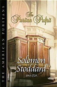 The Puritan Pulpit: Solomon Stoddard (The American Puritans) (Hardcover)