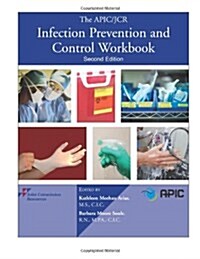 The APIC/JCR Infection Prevention and Control Workbook, Second Edition (APIC/JCAHO Inf Control) (Spiral-bound, 2nd)