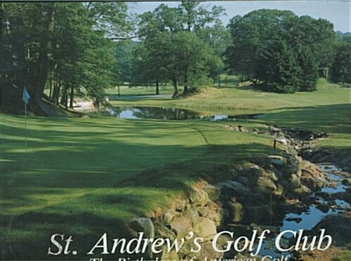St. Andrews Golf Club: The Birthplace of American Golf (Leather Bound, Limited)