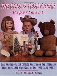 Dolls and Teddy Bear Department : Memorable Catalog Pages from the Legendary Sears Christmas Wishbooks of the 1950s and 1960s, Volume I (Paperback, 1st)