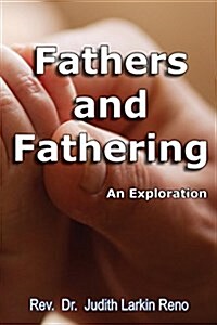 Fathers and Fathering: An Exploration (Paperback)