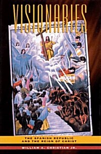Visionaries: The Spanish Republic and the Reign of Christ (Hardcover, First Edition)