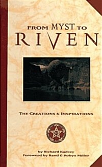 From Myst to Riven: The Creations and Inspirations (Hardcover, 1st)