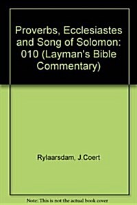 The Proverbs, Ecclesiastes, the Song of Solomon (Laymans Bible Commentary) (Paperback)