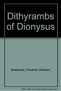 Dithyrambs of Dionysus (Hardcover, 1st)