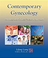 Contemporary Gynecology an Integrated Chinese-Western Approach (Paperback, 1st)