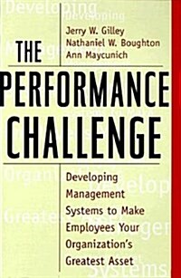 The Performance Challenge: Developing Management Systems to Make Employees Your Organizations Greatest Asset (Hardcover)