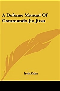 A Defense Manual Of Commando Jiu Jitsu (Paperback)