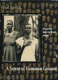 Fazal Sheikh, a Sense of a Common Ground (Hardcover, First Edition)