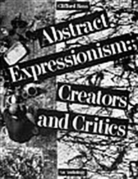 Abstract Expressionism: Creators and Critics : An Anthology (Hardcover)