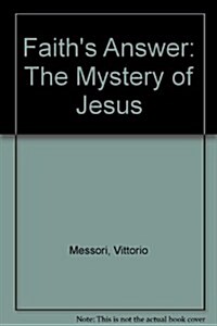 Faiths Answer: The Mystery of Jesus (Paperback)