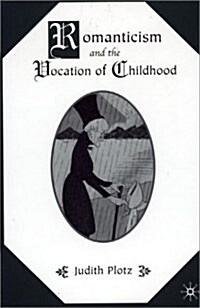 Romanticism and the Vocation of Childhood (Hardcover, 1st)