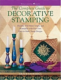 The Complete Guide to Decorative Stamping: Decorate Your Home Simply (Watson-Guptill Crafts) (Paperback)