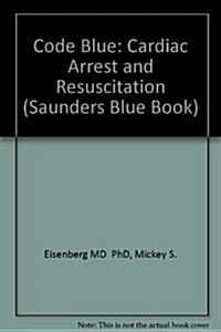 Code Blue: Cardiac Arrest and Resuscitation (Blue Book Series) (Paperback)
