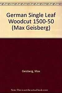 The German Single-Leaf Woodcut, 1500-1550 (4 Volume Set) (Hardcover, Revised Ed)