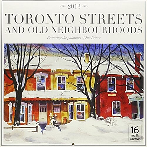 2013 Toronto Scenes (Jim Prince) (Calendar, 16m Wal)