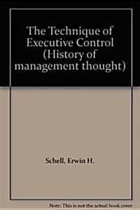 The Technique of Executive Control (History of management thought) (Hardcover)