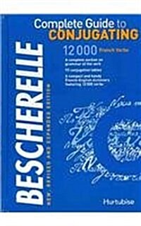 Bescherelle Complete Guide to Conjugating 12000 French Verbs (Hardcover, Blg New Re)